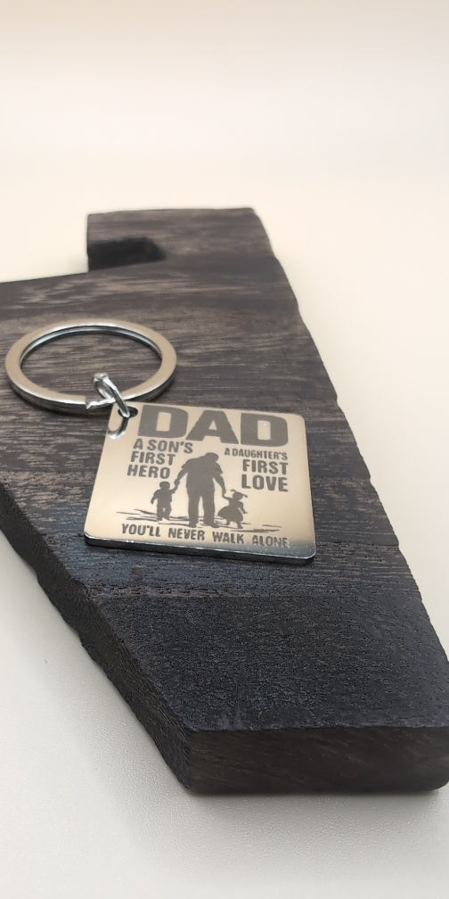 Dad, a son's first hero, a daughter's first love, Father's day, Gift, Birthday, you'll never walk alone, keychain